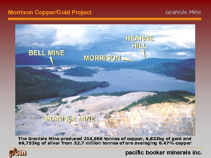 Morrison Copper/Gold Project Granisle Mine The Granisle Mine produced 214, 000 tonnes of copper,