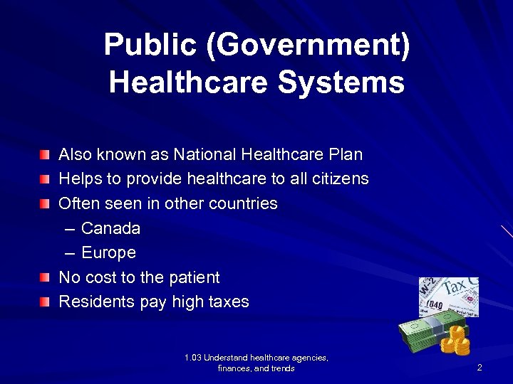 Public (Government) Healthcare Systems Also known as National Healthcare Plan Helps to provide healthcare