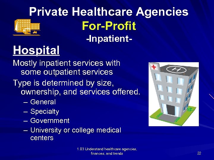 Private Healthcare Agencies For-Profit Hospital -Inpatient- Mostly inpatient services with some outpatient services Type