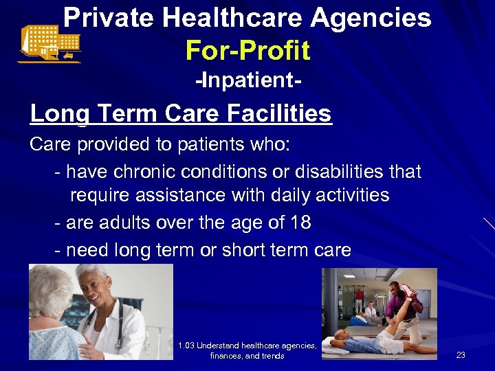 Private Healthcare Agencies For-Profit -Inpatient- Long Term Care Facilities Care provided to patients who: