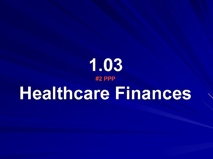 1. 03 #2 PPP Healthcare Finances 