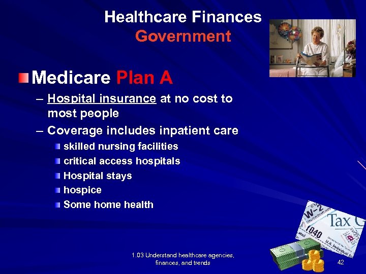 Healthcare Finances Government Medicare Plan A – Hospital insurance at no cost to most