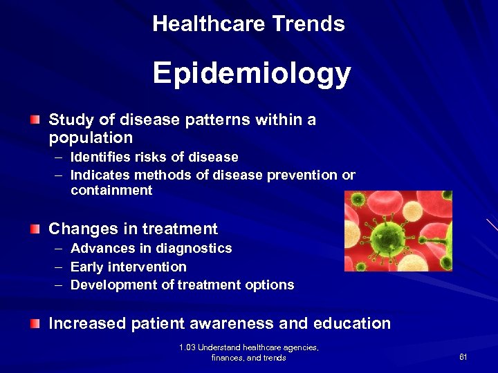 Healthcare Trends Epidemiology Study of disease patterns within a population – Identifies risks of