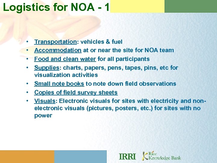 Logistics for NOA - 1 • • Transportation: vehicles & fuel Accommodation at or