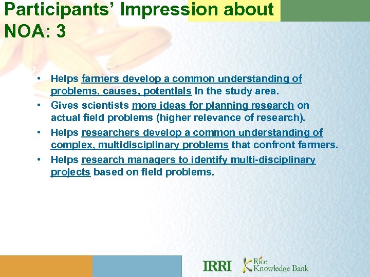 Participants’ Impression about NOA: 3 • Helps farmers develop a common understanding of problems,