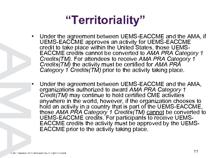 “Territoriality” • Under the agreement between UEMS-EACCME and the AMA, if UEMS-EACCME approves an