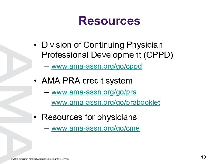 Resources • Division of Continuing Physician Professional Development (CPPD) – www. ama-assn. org/go/cppd •