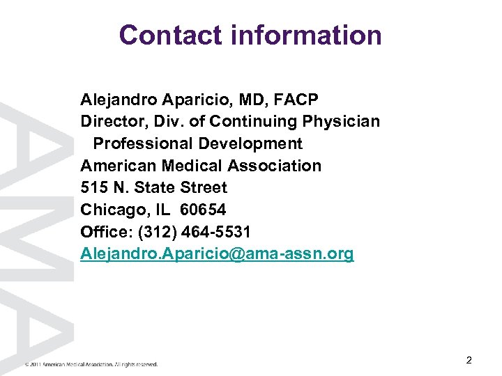 Contact information Alejandro Aparicio, MD, FACP Director, Div. of Continuing Physician Professional Development American