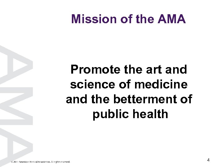  Mission of the AMA Promote the art and science of medicine and the