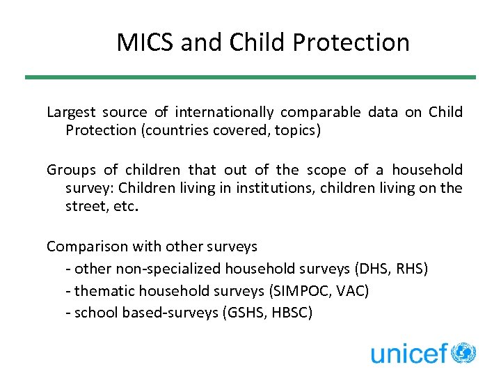 MICS and Child Protection Largest source of internationally comparable data on Child Protection (countries