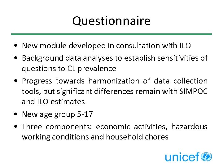 Questionnaire • New module developed in consultation with ILO • Background data analyses to