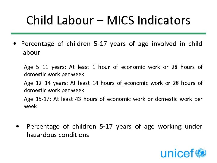 Child Labour – MICS Indicators • Percentage of children 5 -17 years of age