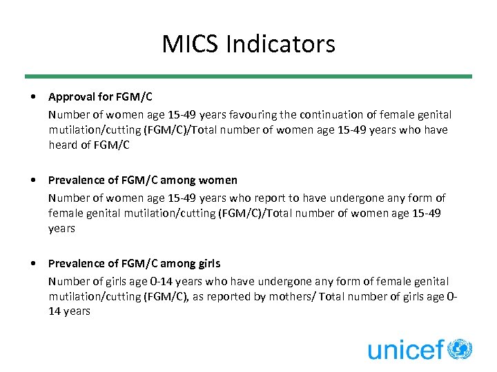 MICS Indicators • Approval for FGM/C Number of women age 15 -49 years favouring