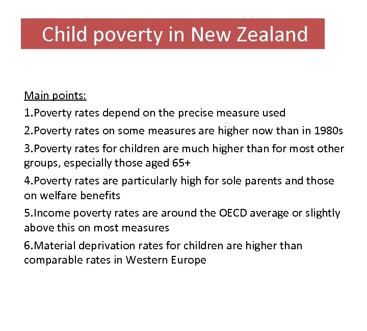 Child poverty in New Zealand Main points: 1. Poverty rates depend on the precise