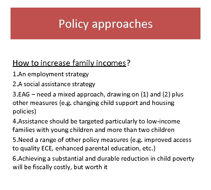 Policy approaches How to increase family incomes? 1. An employment strategy 2. A social