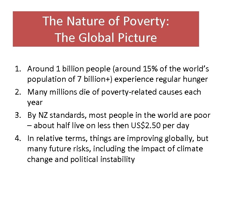 The Nature of Poverty: The Global Picture 1. Around 1 billion people (around 15%