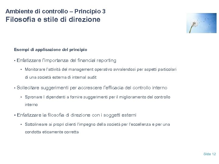 Ambiente di controllo – Principio 3 Filosofia e stile di direzione Esempi di applicazione