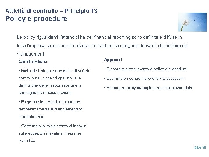 Attività di controllo – Principio 13 Policy e procedure Le policy riguardanti l’attendibilità del