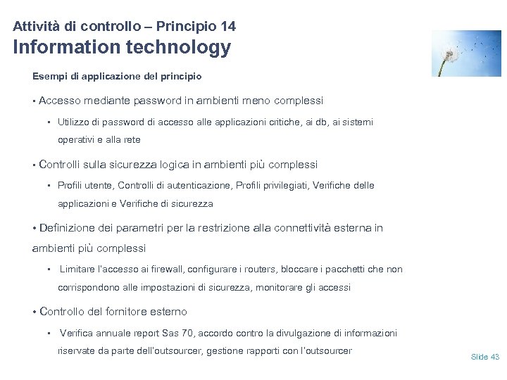 Attività di controllo – Principio 14 Information technology Esempi di applicazione del principio •