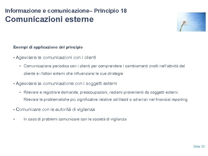 Informazione e comunicazione– Principio 18 Comunicazioni esterne Esempi di applicazione del principio • Agevolare