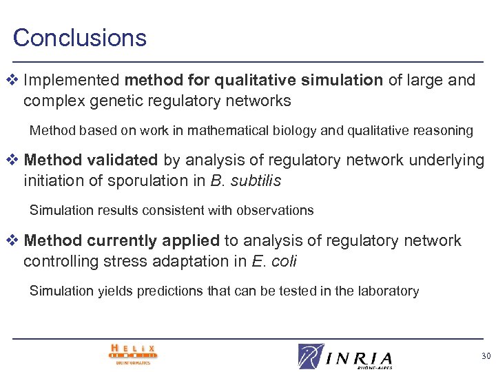 Conclusions v Implemented method for qualitative simulation of large and complex genetic regulatory networks