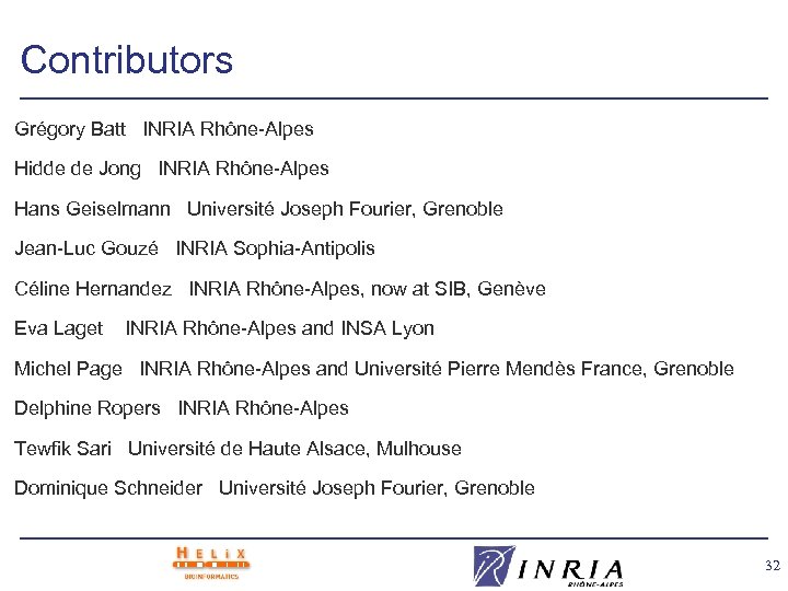 Contributors Grégory Batt INRIA Rhône-Alpes Hidde de Jong INRIA Rhône-Alpes Hans Geiselmann Université Joseph