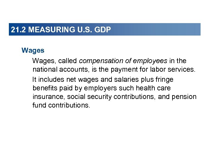 21. 2 MEASURING U. S. GDP Wages, called compensation of employees in the national