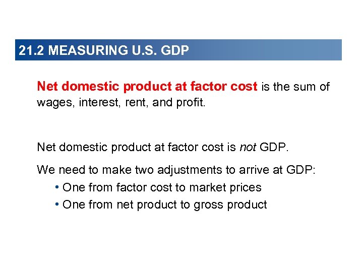 21. 2 MEASURING U. S. GDP Net domestic product at factor cost is the