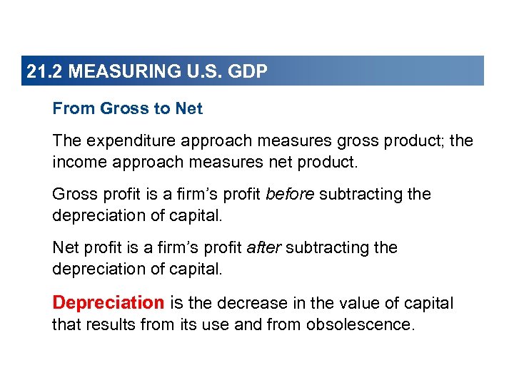 21. 2 MEASURING U. S. GDP From Gross to Net The expenditure approach measures