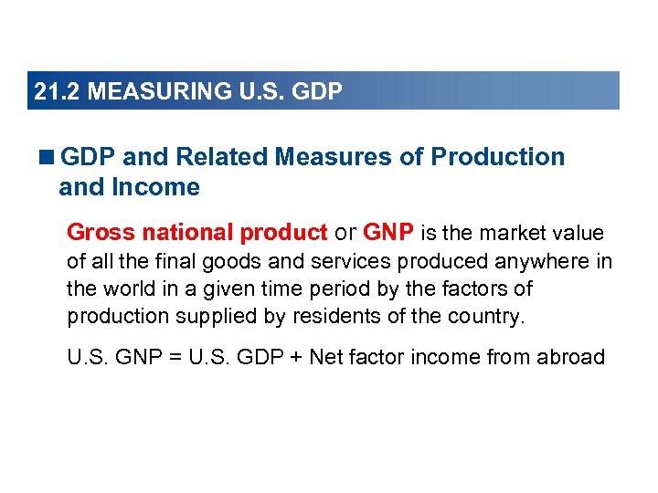 21. 2 MEASURING U. S. GDP <GDP and Related Measures of Production and Income