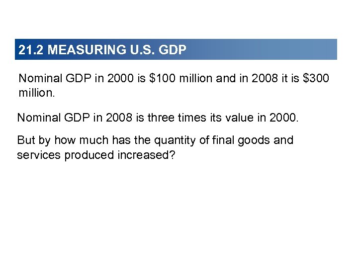 21. 2 MEASURING U. S. GDP Nominal GDP in 2000 is $100 million and