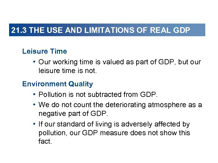 21. 3 THE USE AND LIMITATIONS OF REAL GDP Leisure Time • Our working