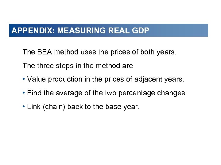 APPENDIX: MEASURING REAL GDP The BEA method uses the prices of both years. The