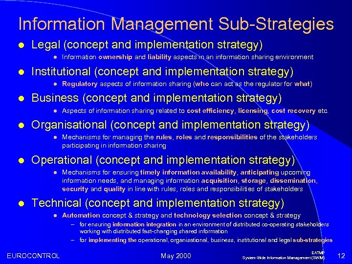 Information Management Sub-Strategies l Legal (concept and implementation strategy) l l Institutional (concept and