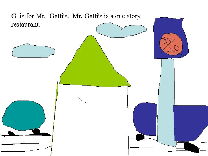 G is for Mr. Gatti's is a one story restaurant. 