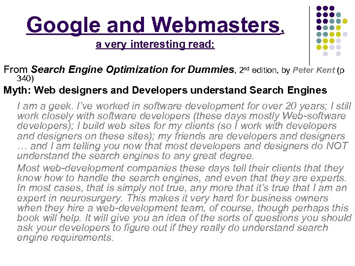 Google and Webmasters, a very interesting read: From Search Engine Optimization for Dummies, 2