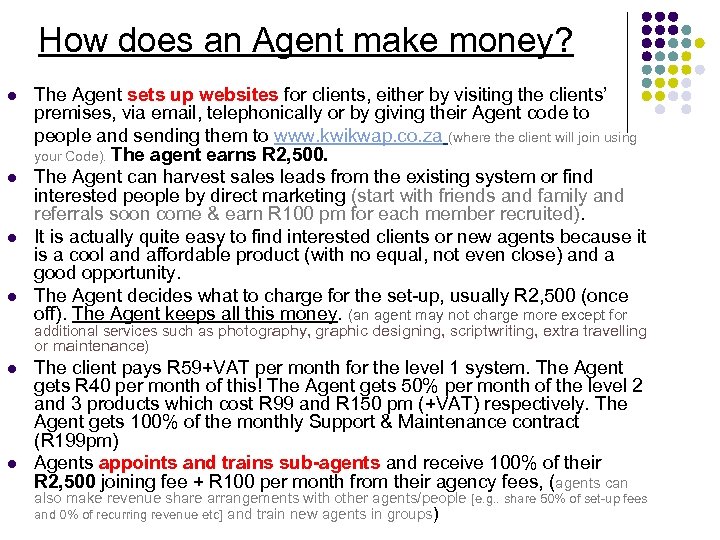 How does an Agent make money? l l The Agent sets up websites for