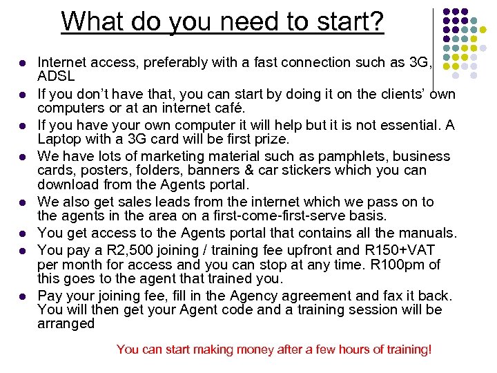 What do you need to start? l l l l Internet access, preferably with