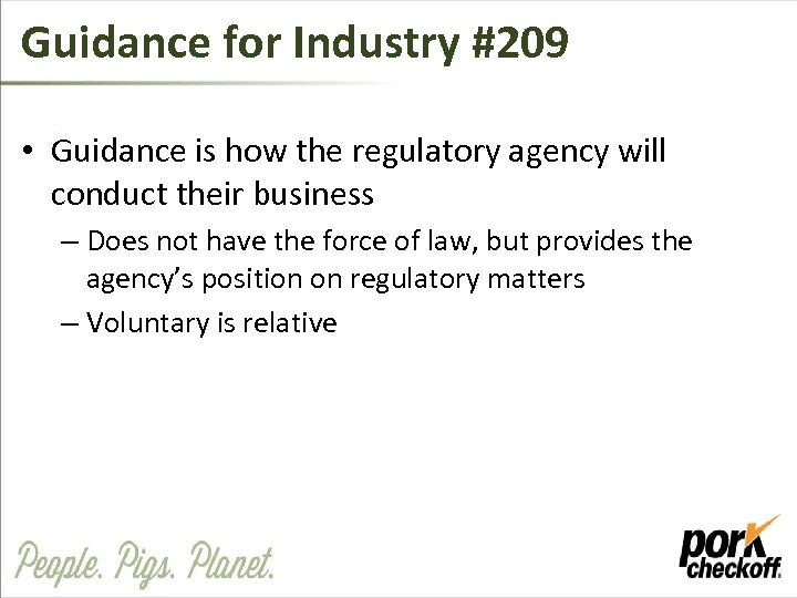 Guidance for Industry #209 • Guidance is how the regulatory agency will conduct their