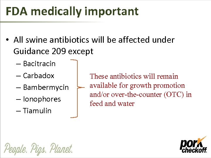 FDA medically important • All swine antibiotics will be affected under Guidance 209 except