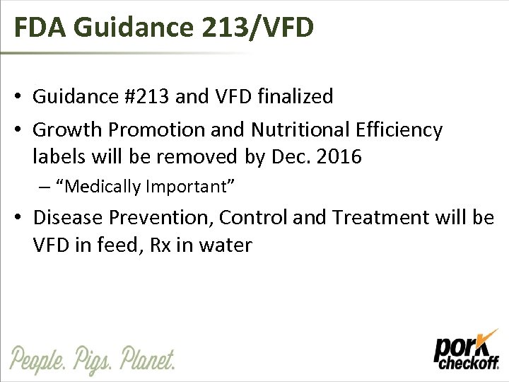 FDA Guidance 213/VFD • Guidance #213 and VFD finalized • Growth Promotion and Nutritional