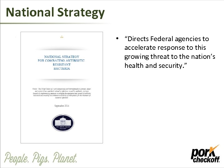 National Strategy • “Directs Federal agencies to accelerate response to this growing threat to