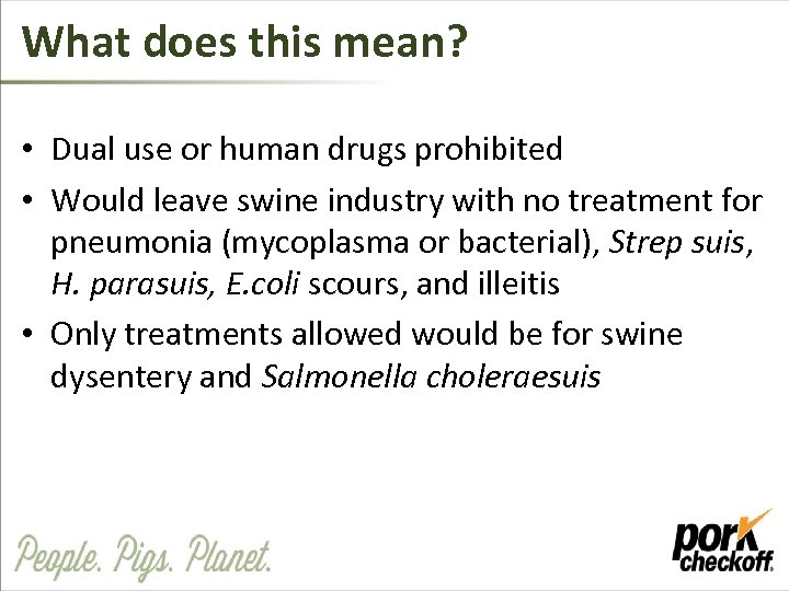 What does this mean? • Dual use or human drugs prohibited • Would leave