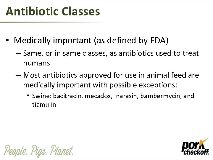 Antibiotic Classes • Medically important (as defined by FDA) – Same, or in same