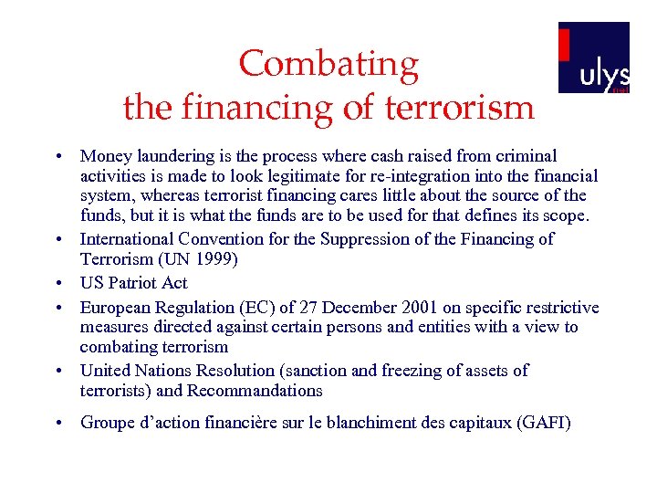 Combating the financing of terrorism • Money laundering is the process where cash raised