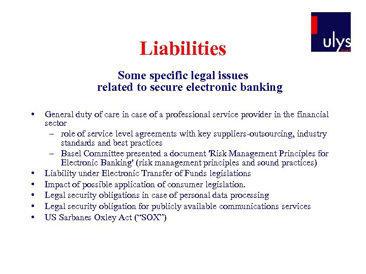 Liabilities Some specific legal issues related to secure electronic banking • • • General