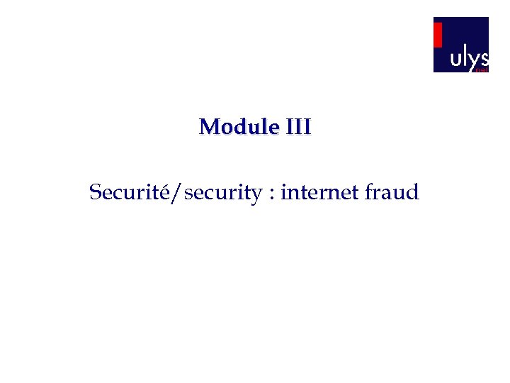 Module III Securité/security : internet fraud 