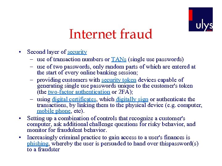 Internet fraud • Second layer of security – use of transaction numbers or TANs