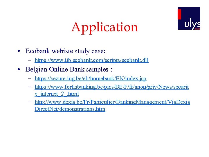 Application • Ecobank webiste study case: – https: //www. tib. ecobank. com/scripts/ecobank. dll •