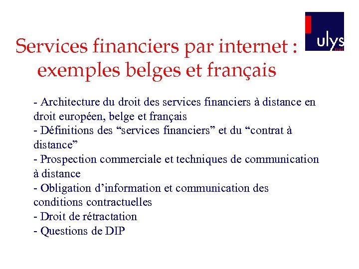 Services financiers par internet : exemples belges et français - Architecture du droit des